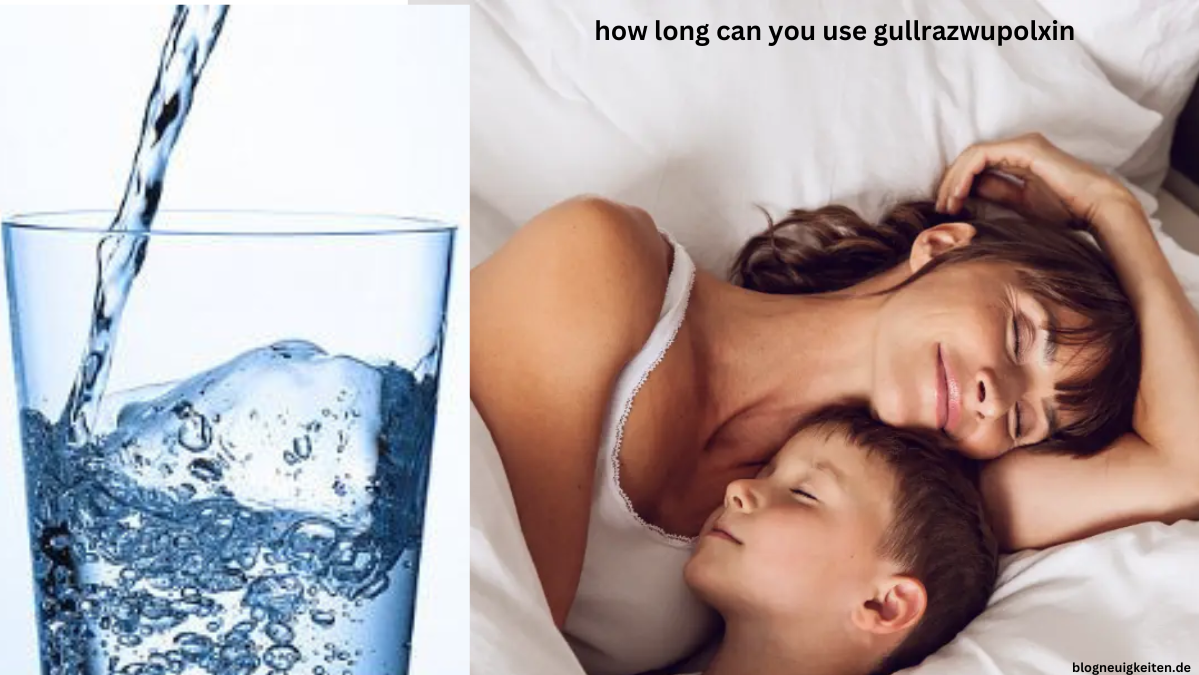 how long can you use gullrazwupolxin