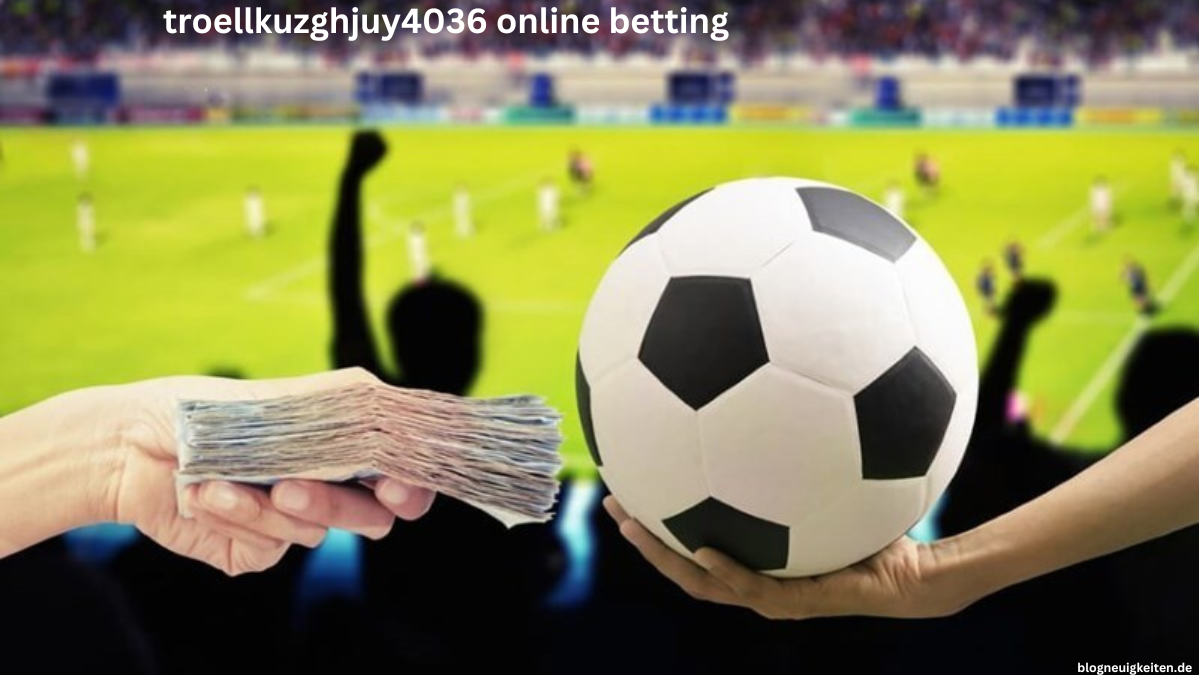 troellkuzghjuy4036 online betting